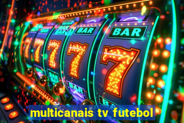 multicanais tv futebol